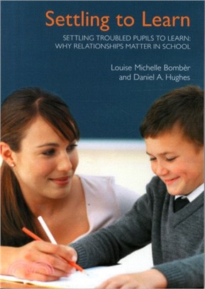 Settling Troubled Pupils to Learn: Why Relationships Matter in School