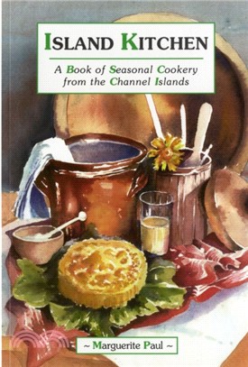 Island Kitchen：A Book of Seasonal Cookery from the Channel Islands