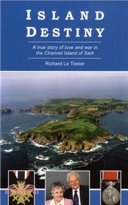Island Destiny：A True Story of Love and War in the Channel Island of Sark