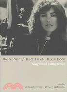 The Cinema of Kathryn Bigelow: Hollywood Transgressor