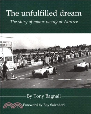 The Unfulfilled Dream：The Story of Motor Racing at Aintree