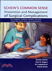 Schein's Common Sense ― Prevention and Management of Surgical Complications: for Surgeons, Residents, Lawyers, and Even Those Who Never Have Any Complications