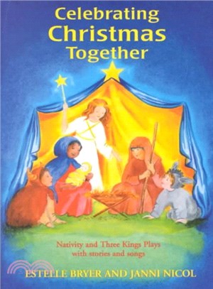 Celebrating Christmas Together ― Nativity and Three Kings Plays With Stories and Songs