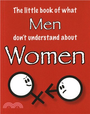 The Little Book of What Men Don't Understand About Women