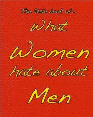 Little Book of What Women Hate About Men