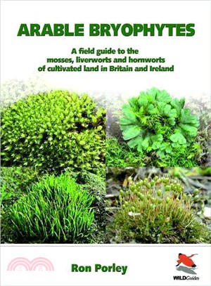 Arable Bryophytes ─ A Field Guide to the Mosses, Liverworts and Hornworts of Cultivated Land in Britain and Ireland