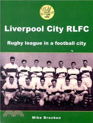 Liverpool City RLFC：Rugby League in a Football City