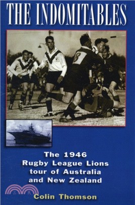 The Indomitables：The 1946 Rugby League Tour of Australia and New Zealand