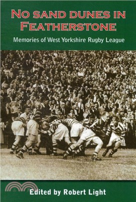 No Sand Dunes in Featherstone：Memories of West Yorkshire Rugby League