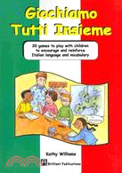 Giochiamo Tutti Insieme: 20 Games to Play With Children to Encourage and Reinforce Italian Language and Vocabulary