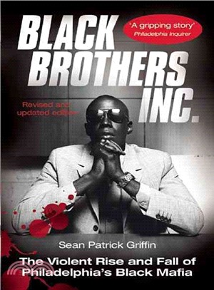 Black Brothers, Inc.: The Violent Rise And Fall Of The Philadelphia Black Mafia