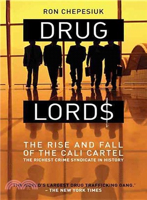 Drug Lords: The Rise And Fall Of The Cali Cartel, the World's Richest Crime Syndicate