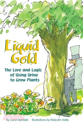 Liquid Gold：The Lore and Logic of Using Urine to Grow Plants