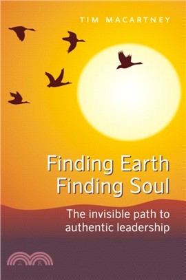 Finding Earth, Finding Soul：The Invisible Path to Authentic Leadership