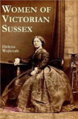 Women of Victorian Sussex：Their Status, Occupations and Dealings with the Law, 1830-1870