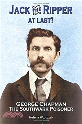 Jack the Ripper at Last?：George Chapman, the Southwark Poisoner