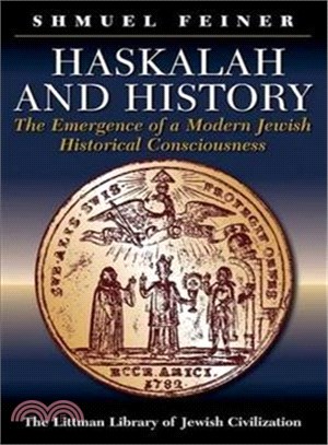 Haskalah And History ─ The Emergence Of A Modern Jewish Historical Consciousness