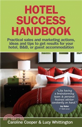 Hotel Success Handbook：Practical Sales and Marketing Ideas, Actions, and Tips to Get Results for Your Small Hotel, B&B, or Guest Accommodation