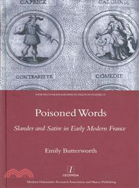 Poisoned Words ― Slander And Satire in Early Modern France