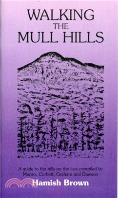 Walking the Mull Hills：A Guide to the Hills on the Lists Compiled by Munro, Corbett, Graham and Dawson