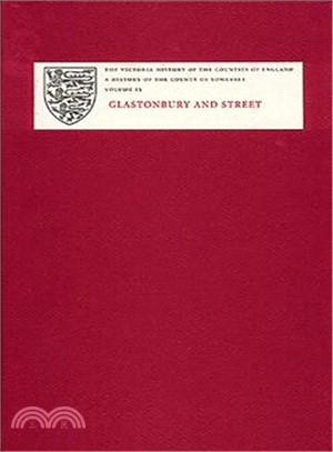 The Victoria History of The Counties of England: A History of the County of Somerset, Glastonbury and Street