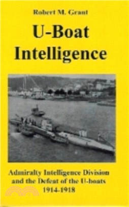 U-boat Intelligence：Admiralty Intelligence Division and the Defeat of the U-boats 1914-18