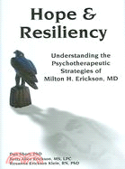Hope & Resiliency: Understanding the Psychotherapeutic Strategies of Milton H. Erickson, MD