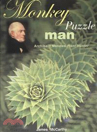 Monkey Puzzle Man ─ Archibald Menzies, Plant Hunter