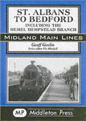 St Albans to Bedford：Including the Hemel Hempstead Branch