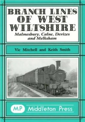 Branch Lines of West Wiltshire：Malmesbury, Colne, Deuizes and Melksham