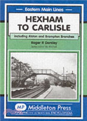 Hexham to Carlisle：Including the Alston and the Brampton Branches