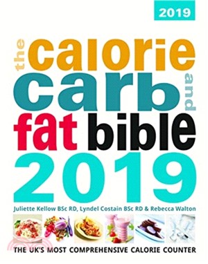 The Calorie, Carb & Fat Bible 2019：The UK's Most Comprehensive Calorie Counter