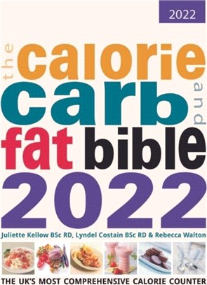 The Calorie, Carb and Fat Bible 2022：The UK's Most Comprehensive Calorie Counter