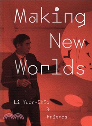 Making New Worlds：Li Yuan Chia & Friends
