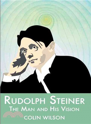 Rudolph Steiner ─ The Man And His Vision