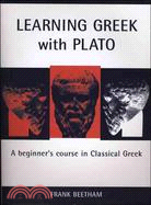 Learning Greek With Plato ─ A Beginner Course in Classical Greek Based on Plato, Meno 70al-81e6