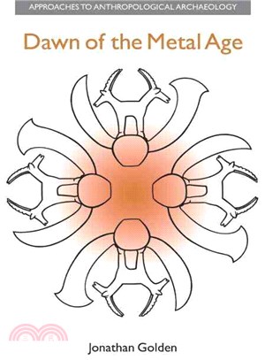 Dawn of the Metal Age: Technology and Society During the Levantine Chalcolithic