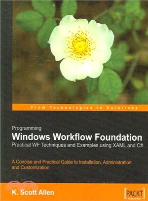 Programming Windows Workflow Foundation ― Practical Wf Techniques and Examples Using Xaml and C#