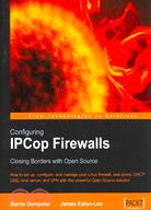 Configuring Ipcop Firewalls: Closing Borders With Open Source