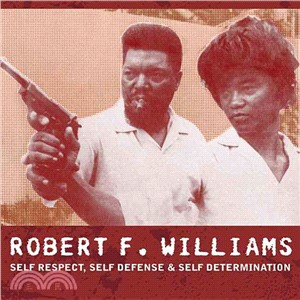 Robert F. Williams ― Self-Defense, Self-Respect & Self-Determination