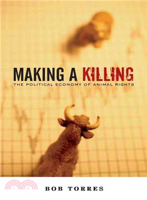 Making a Killing: The Political Economy of Animal Rights