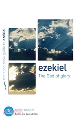 Ezekiel: The God of Glory：Six studies for individuals or groups
