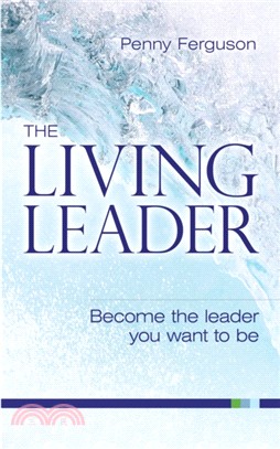 The living leader：Become the leader you want to be