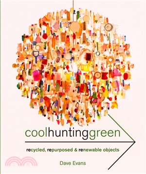 Cool Hunting Green：Recycled, Repurposed & Renewable Objects