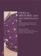 Dyes in History and Archaeology 21: Including Papers Presented at the 21st Meeting, Held at Avignon and Lauris, France, 10-12 October 2002