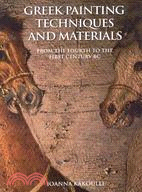 Greek Painting Techniques and Materials: From the Fourth to the First Century BC