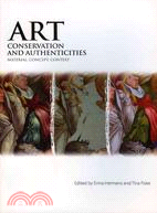 Art, Conservation and Authenticities: Material, Concept, Context: Proceedings of the International Conference Held at the University of Glasgow, 12-14 September 2007