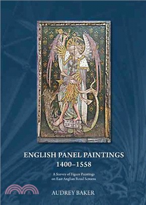 English Panel Paintings 1400-1558—A Survey of Figure Paintings on East Anglian Rood Screens