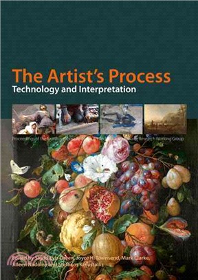 The Artist's Process—Technology and Interpretation: Proceedings of the Fourth Symposium of the Art Technoloical Source Research Working Group