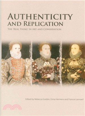 Authenticity and Replication ─ The 'Real Thing' in Art and Conservation : Proceedings of the International Conference Held at the University of Glasgow, 6-7 December 2012